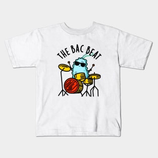 The Bac Beat Cute Drummer Bacteria Pun Kids T-Shirt